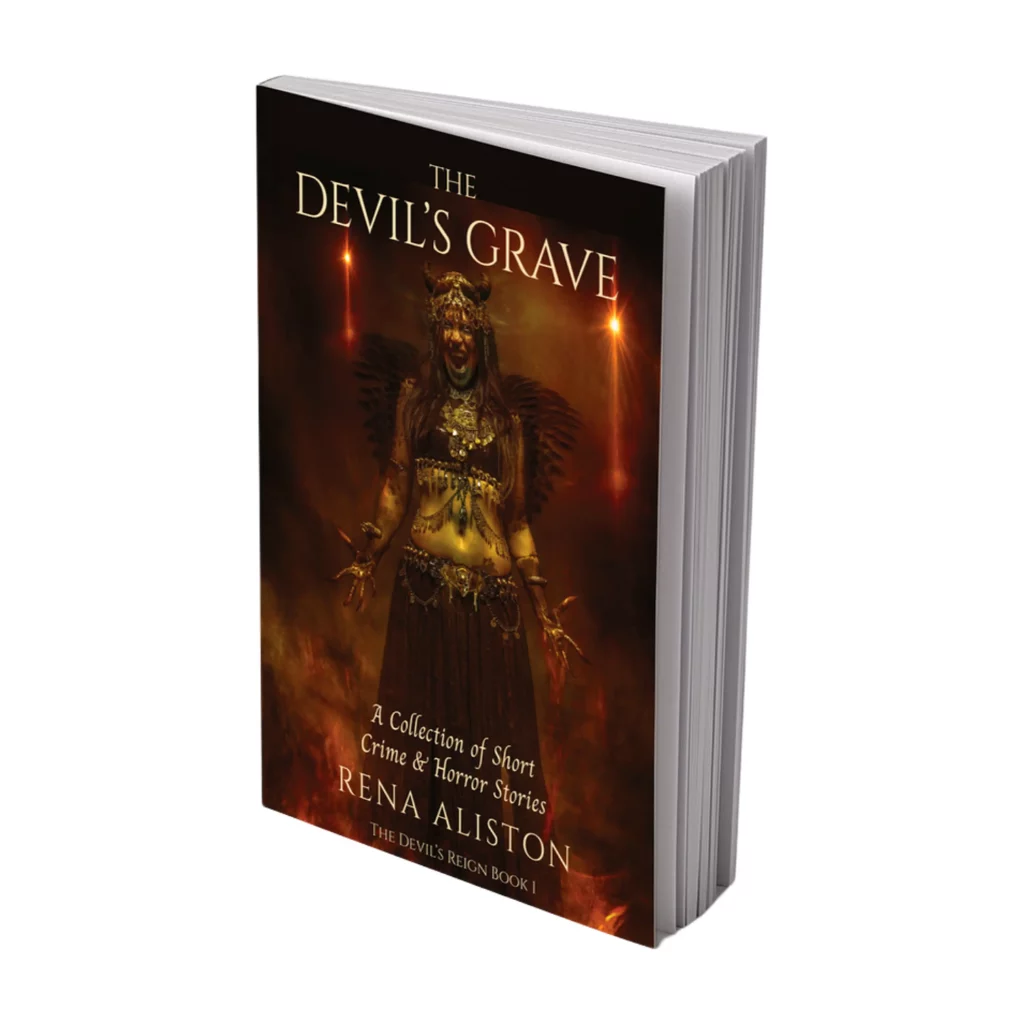 The Devil's Grave: A Collection of Short Crime & Horror Stories by Rena Aliston