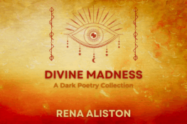 Divine Madness: A Dark Poetry Collection by Rena Aliston